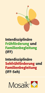 Ein gezeichneter Schmetterling im rechten Eck oben, darunter geschrieben: Interdisziplinäre Frühförderung und Familienbegleitung (IFF)
Interdisziplinäre Sehfrühförderung und Familienbegleitung (IFF-Seh)